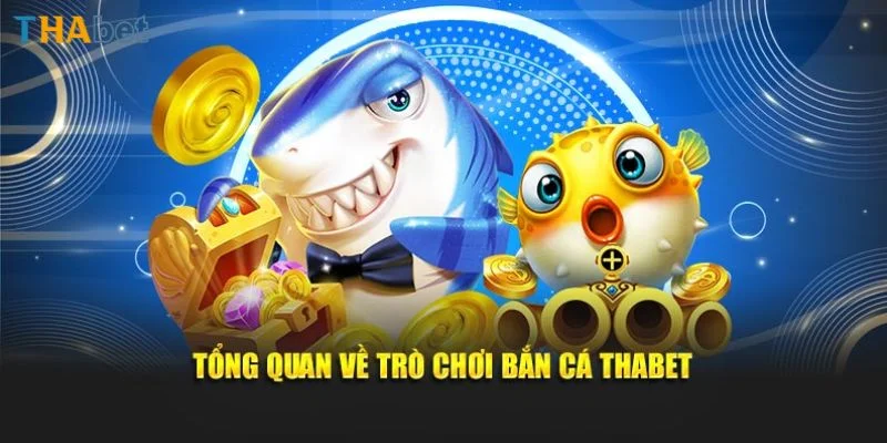 Sân chơi bắn cá Thabet đỉnh cao, được bet thủ vô cùng yêu thích.